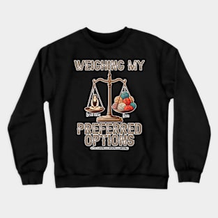 Weighing my preferred options - loved ones or yarn? Crewneck Sweatshirt